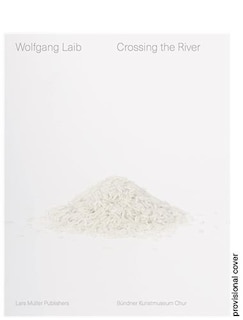 Front cover_Wolfgang Laib: Crossing the River
