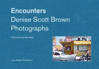 Front cover_Encounters: Denise Scott Brown Photographs