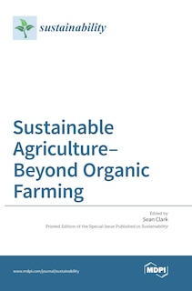 Sustainable Agriculture-Beyond Organic Farming