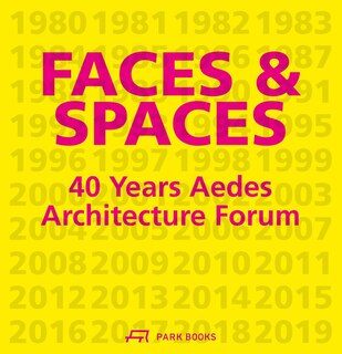 Faces And Spaces: 40 Years Aedes Architecture Forum