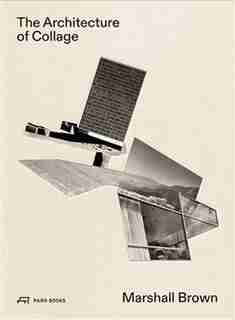 The Architecture of Collage: Marshall Brown by Santa Santa Barbara Museum of Art