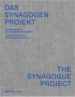 The Synagogue Project: On the Reconstruction of Synagogues in Germany