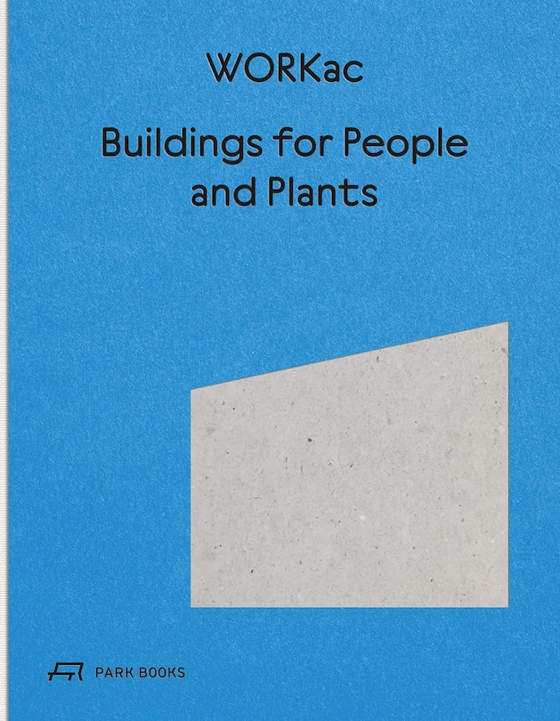 Front cover_Buildings for People and Plants by WORKac