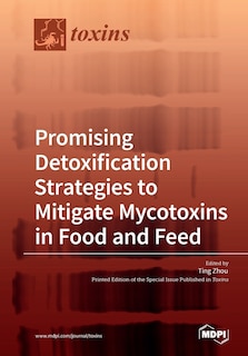 Promising Detoxification Strategies to Mitigate Mycotoxins in Food and Feed
