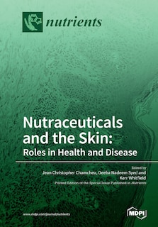 Nutraceuticals and the Skin: Roles in Health and Disease