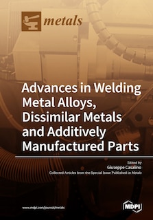 Front cover_Advances in Welding Metal Alloys, Dissimilar Metals and Additively Manufactured Parts