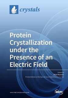Couverture_Protein Crystallization under the Presence of an Electric Field