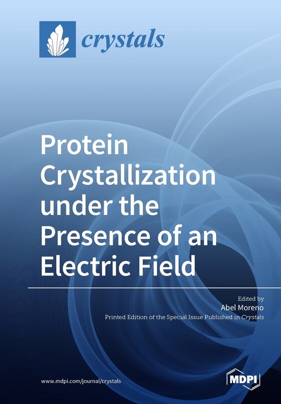 Couverture_Protein Crystallization under the Presence of an Electric Field