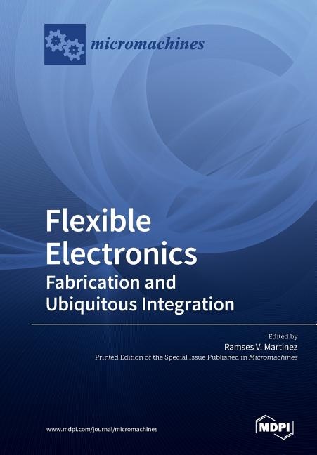 Flexible Electronics: Fabrication and Ubiquitous Integration