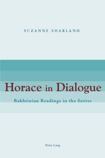 Horace in Dialogue: Bakhtinian Readings in the Satires