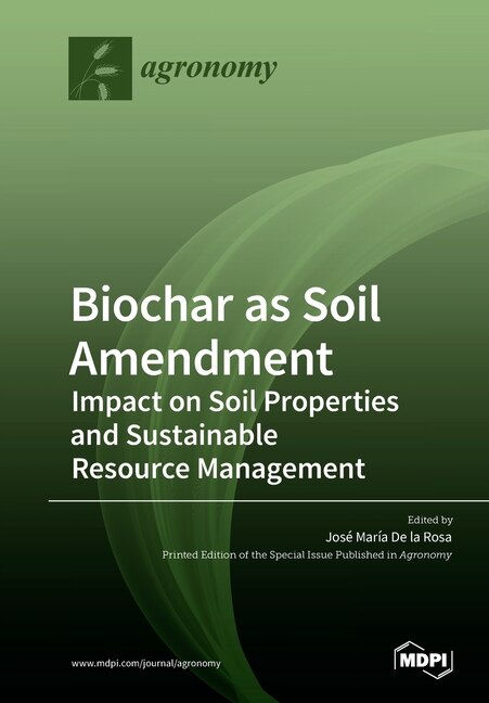 Biochar As Soil Amendment: Impact On Soil Properties And Sustainable ...