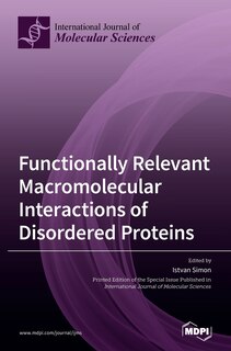 Front cover_Functionally Relevant Macromolecular Interactions of Disordered Proteins
