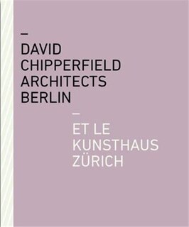 Front cover_David Chipperfield Architects Berlin Et Le Kunsthaus Zürich