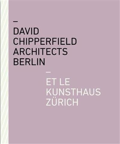 Front cover_David Chipperfield Architects Berlin Et Le Kunsthaus Zürich