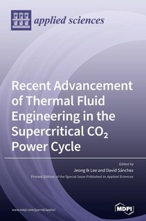 Couverture_Recent Advancement Of Thermal Fluid Engineering In The Supercritical Co2 Power Cycle