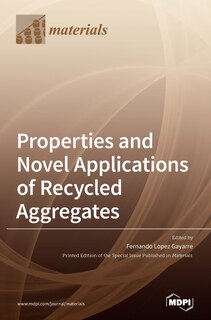 Couverture_Properties and Novel Applications of Recycled Aggregates