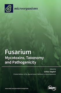 Fusarium: Mycotoxins, Taxonomy and Pathogenicity