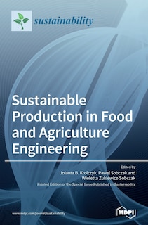 Sustainable Production In Food And Agriculture Engineering