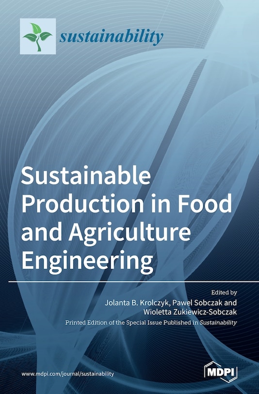 Sustainable Production In Food And Agriculture Engineering