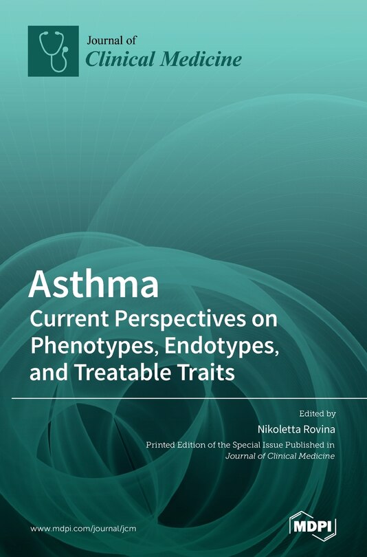 Asthma: Current Perspectives on Phenotypes, Endotypes, and Treatable Traits