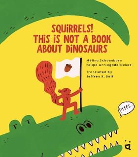 Couverture_Squirrels! This is Not a Book about Dinosaurs