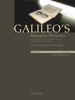 Galileo's Sidereus Nuncius: A Comparison Of The Proof Copy (new York) With Other Paradigmatic Copies (vol. I). Needham: Galileo Makes A Book: The First Edition Of Sidereus Nuncius, Venice 1610 (vol. Ii)