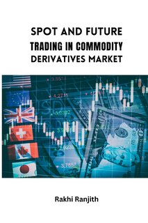 Couverture_Spot and Future Trading in Commodity Derivatives Market