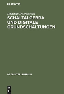 Front cover_Schaltalgebra und digitale Grundschaltungen