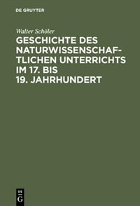 Couverture_Geschichte des naturwissenschaftlichen Unterrichts im 17. bis 19. Jahrhundert