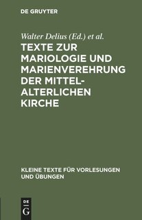 Front cover_Texte zur Mariologie und Marienverehrung der mittelalterlichen Kirche