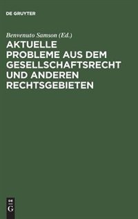 Aktuelle Probleme aus dem Gesellschaftsrecht und anderen Rechtsgebieten: Festschrift für Walter Schmidt zum 70. Geburtstag am 18.12.1959