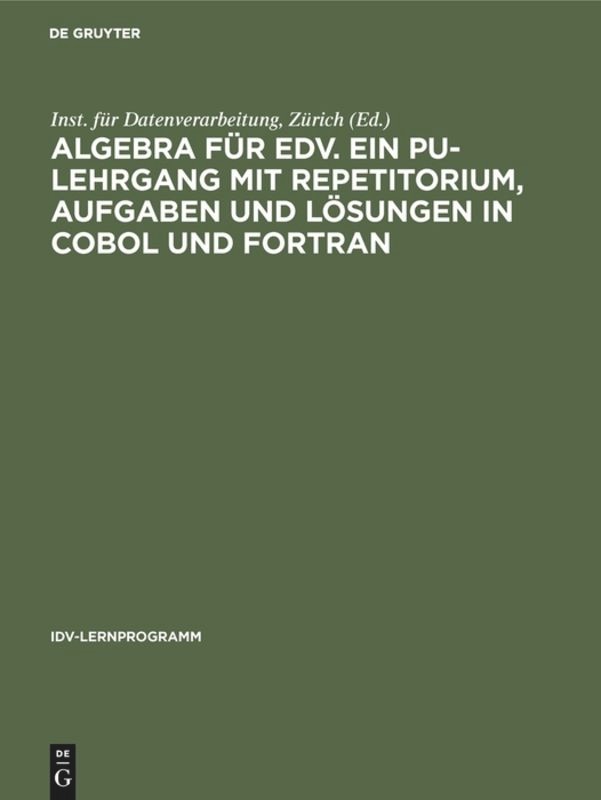 Couverture_Algebra für EDV. Ein PU-Lehrgang mit Repetitorium, Aufgaben und Lösungen in COBOL und FORTRAN