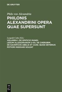 Front cover_De opificio mundi. Legum allegoriarum (I-III). De Cherubim. De sacrificiis Abelis et Caini. Quod deterius potiori insidiari soleat