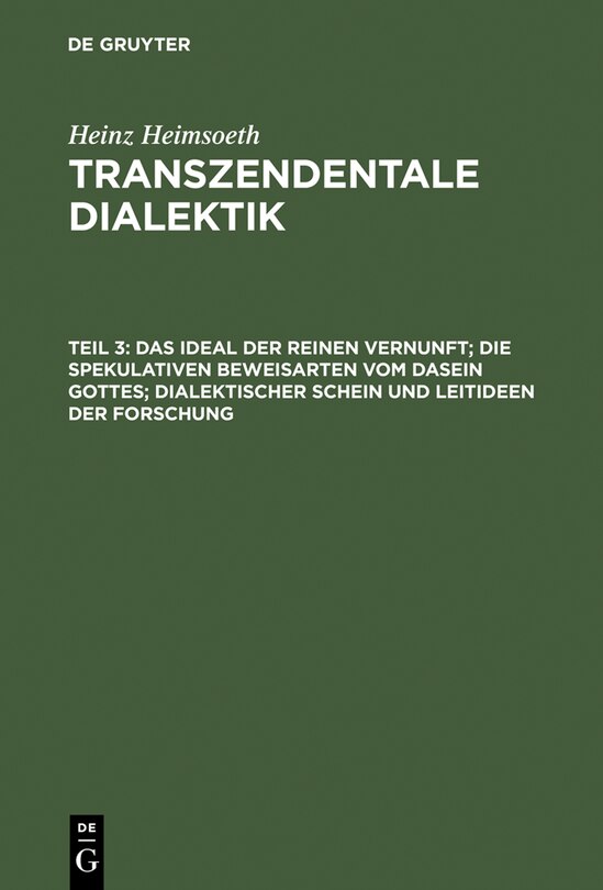 Front cover_Das Ideal Der Reinen Vernunft; Die Spekulativen Beweisarten Vom Dasein Gottes; Dialektischer Schein Und Leitideen Der Forschung
