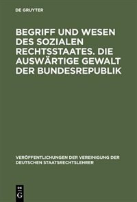 Front cover_Begriff und Wesen des sozialen Rechtsstaates. Die auswärtige Gewalt der Bundesrepublik