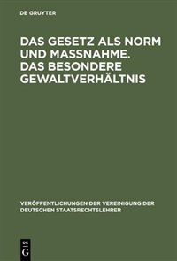Front cover_Das Gesetz als Norm und Maßnahme. Das besondere Gewaltverhältnis