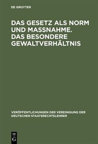 Front cover_Das Gesetz als Norm und Maßnahme. Das besondere Gewaltverhältnis