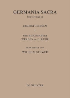 Front cover_Die Bistümer der Kirchenprovinz Köln. Das Erzbistum Köln III. Die Reichsabtei Werden a. d. Ruhr
