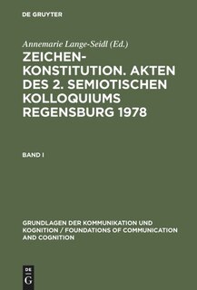 Front cover_Zeichenkonstitution. Akten des 2. Semiotischen Kolloquiums Regensburg 1978