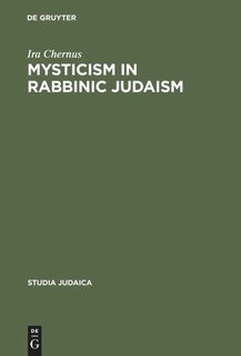 Mysticism in Rabbinic Judaism: Studies in the History of Midrash