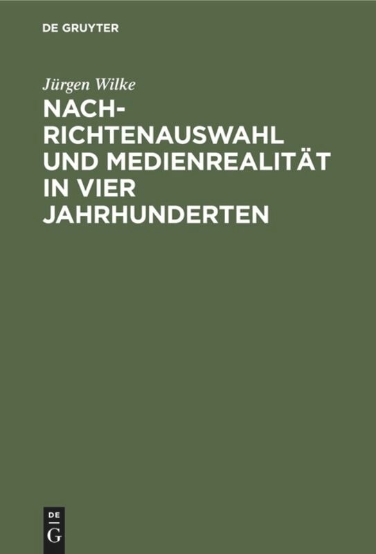 Couverture_Nachrichtenauswahl und Medienrealität in vier Jahrhunderten
