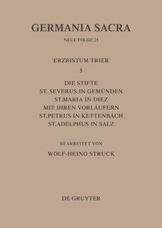 Front cover_Die Bistümer der Kirchenprovinz Trier. Das Erzbistum Trier 5: Die Stifte St. Severus in Gemünden, St. Maria in Diez mit ihren Vorläufern, St. Petrus in Kettenbach, St. Adelphus in Salz