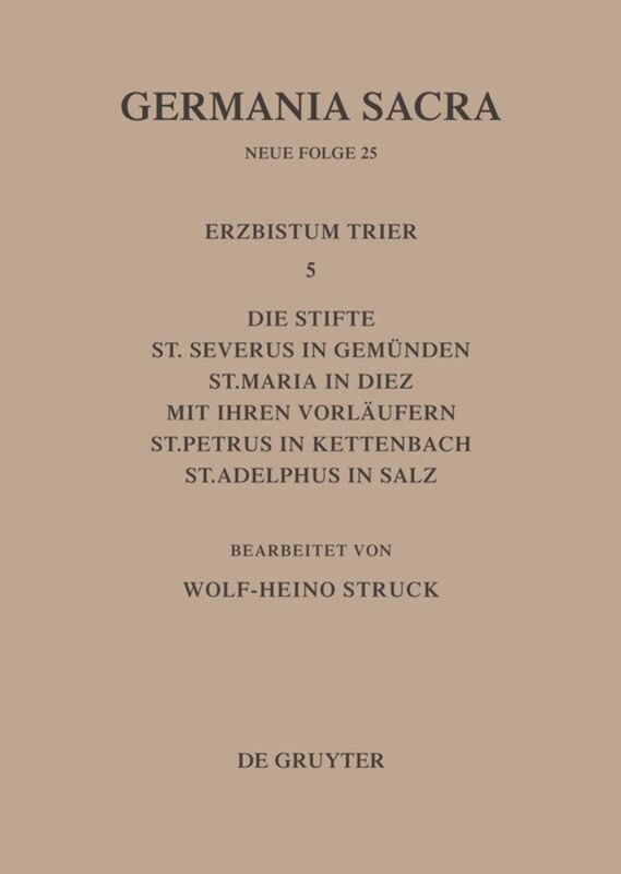 Front cover_Die Bistümer der Kirchenprovinz Trier. Das Erzbistum Trier 5: Die Stifte St. Severus in Gemünden, St. Maria in Diez mit ihren Vorläufern, St. Petrus in Kettenbach, St. Adelphus in Salz
