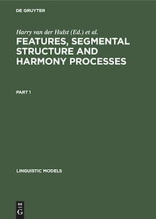 Couverture_Features, Segmental Structure and Harmony Processes. Part 1