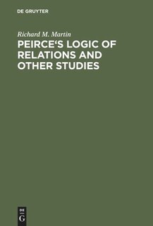 Couverture_Peirce's Logic of Relations and Other Studies