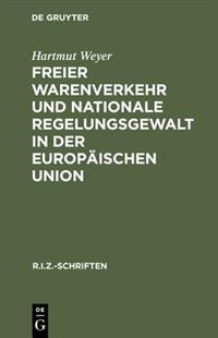 Front cover_Freier Warenverkehr und nationale Regelungsgewalt in der Europäischen Union