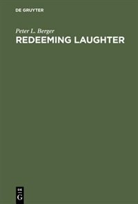 Redeeming Laughter: The Comic Dimension of Human Experience