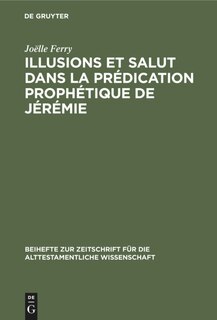 Front cover_Illusions et salut dans la prédication prophétique de Jérémie