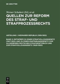 Front cover_Entwürfe zu einem Strafvollzugsgesetz (1927–1932) und zu einem Einführungsgesetz zum Allgemeinen Deutschen Strafgesetzbuch und zum Strafvollzugsgesetz (1929–1930)