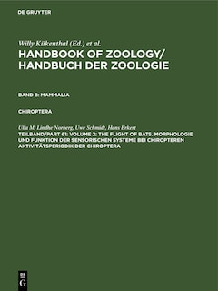 Couverture_Volume 2: The Flight of Bats. Morphologie und Funktion der sensorischen Systeme bei Chiropteren Aktivitätsperiodik der Chiroptera